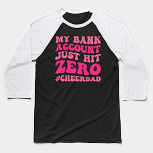 My Bank Account Just Hit Zero Cheer Dad Funny Groovy Baseball T-Shirt